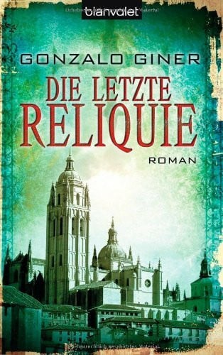 Eva Maria del Carmen Kobetz Revuelta Die letzte Reliquie: Roman