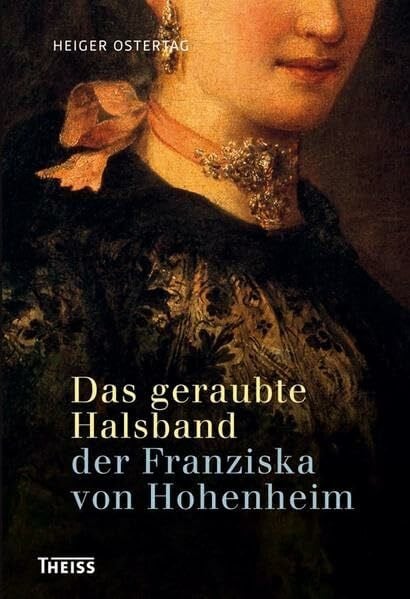 Ostertag, Heiger Das geraubte Halsband der Franziska von Hohenheim