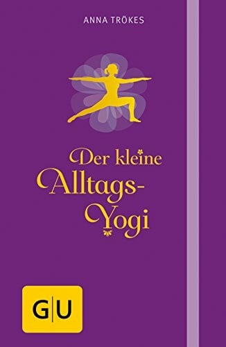 Trökes, Anna Der kleine Alltags-Yogi