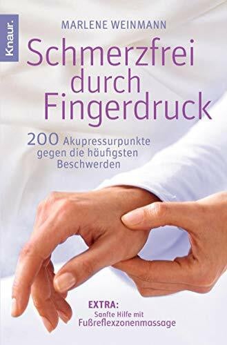 Weinmann, Marlene Schmerzfrei durch Fingerdruck: 200 Akupressurpunkte gegen die häufigsten Beschwerden