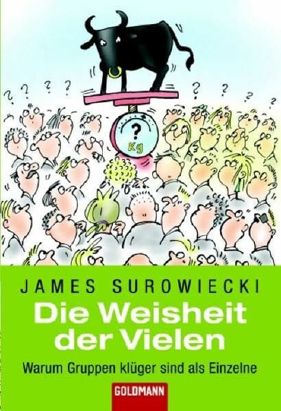 Beckmann, Gerhard Die Weisheit der Vielen: Warum Gruppen klüger sind als Einzelne (Goldmann Sachbücher)