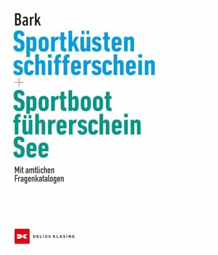 Bark, Axel Sportküstenschifferschein & Sportbootführerschein See: Mit amtlichen Fragenkatalogen