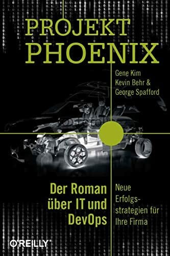 Spafford, George Projekt Phoenix: Der Roman über IT und DevOps - Neue Erfolgsstrategien für Ihre Firma