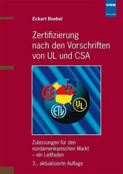 Böbel, Eckart Zertifizierung nach den Vorschriften von UL und CSA: Zulassungen für den nordamerikanischen Markt - ein Leitfaden