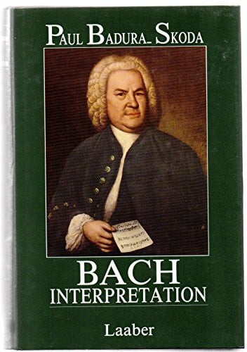 Badura-Skoda, Paul Bach-Interpretation: Die Klavierwerke Johann Sebastian Bachs