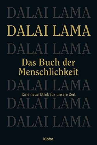 Dalai Lama Das Buch der Menschlichkeit: Eine neue Ethik für unsere Zeit