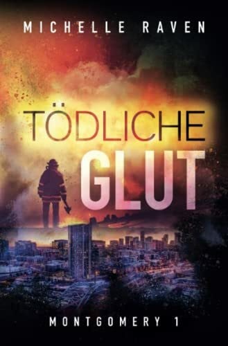 Raven, Michelle Tödliche Glut (Montgomery, Band 1)