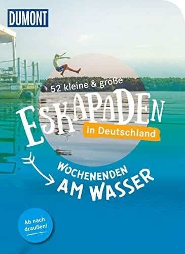Loos, Nina 52 kleine & große Eskapaden in Deutschland – Wochenenden am Wasser: Ab nach draußen! (DUMONT Eskapaden)
