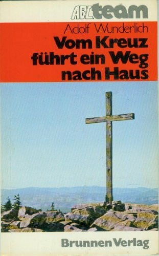 Wunderlich, Adolf Vom Kreuz führt ein Weg nach Haus
