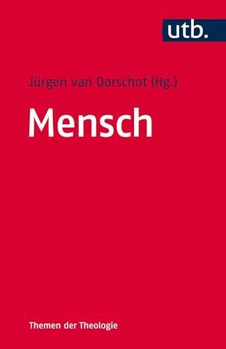Jürgen van Oorschot Mensch (Themen der Theologie, Band 4763)