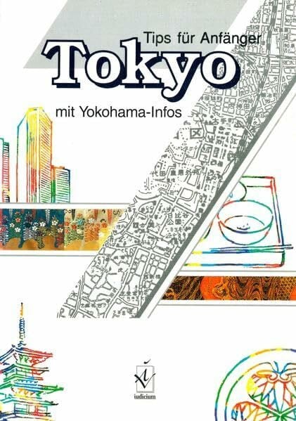 Arnold, Jutta Tokyo - Tips für Anfänger mit Yokohama-Infos