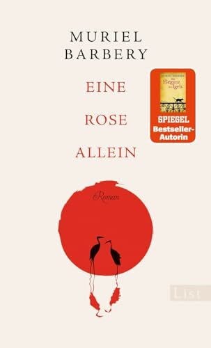 Cassau, Norma Eine Rose allein: Roman | Die Bestsellerautorin von »Die Eleganz des Igels« erzählt die berührende Geschichte einer Frau, die ihr Glück in Japan wiederfindet