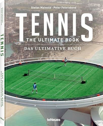 Maiwald, Stefan Tennis - The Ultimate Book: The Ultimate Book / Das Ultimative Buch