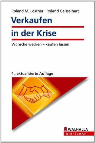 Geisselhart, Roland Verkaufen in der Krise: Wünsche wecken - kaufen lassen