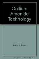 Ferry, David R. Gallium Arsenide Technology: v. 2