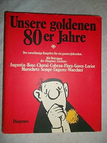 Augustin (Mitwirkende) Unsere goldenen 80er Jahre. Cartoons. Der zuverlässige Ratgeber für ein ganzes Jahrzehnt
