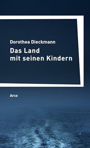 Dieckmann, Dorothea Das Land mit seinen Kindern