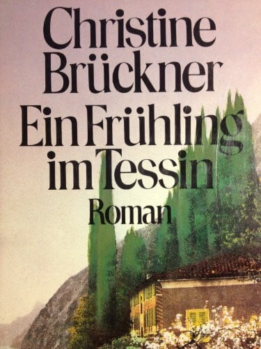 Brückner, Christine Ein Frühling im Tessin