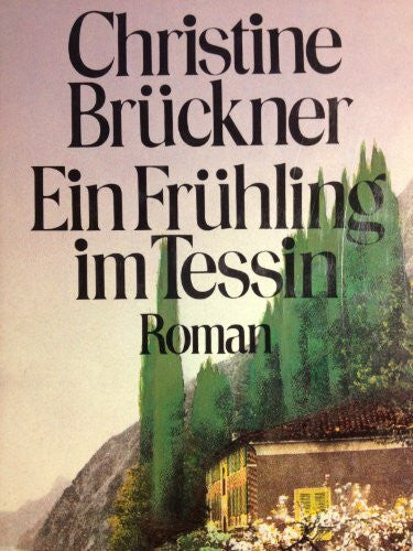 Brückner, Christine Ein Frühling im Tessin