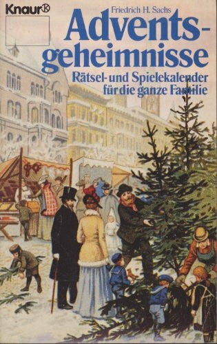 Sachs, Friedrich H Adventsgeheimnisse: Rätsel- und Spielekalender für die ganze Familie (Knaur Taschenbücher. Sachbücher)