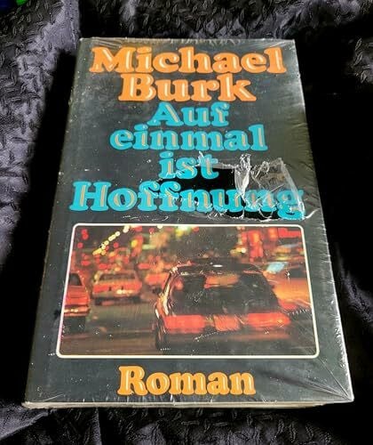 Burk, Michael Auf einmal ist Hoffnung