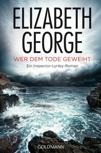 George, Elizabeth Wer dem Tode geweiht: Roman (Ein Inspector-Lynley-Roman, Band 16)