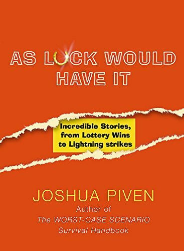 Piven, Joshua As Luck Would Have It: Incredible Stories, from Lottery Wins to Lightning Strikes