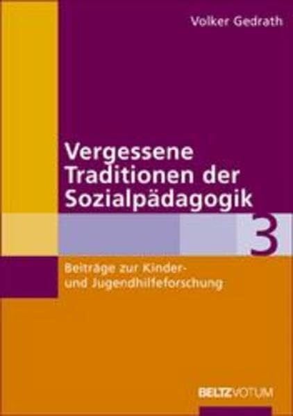 Gedraht, Volker Vergessene Traditionen der Sozialpädagogik (Beiträge zur Kinder- und Jugendhilfeforschung)