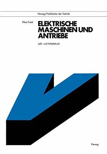 Fuest, Klaus Elektrische Maschinen und Antriebe: Lehr- und Arbeitsbuch