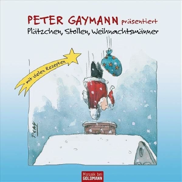 Peter Gaymann Peter Gaymann präsentiert - Plätzchen, Stollen, Weihnachtsmänner: Mit vielen Rezepten