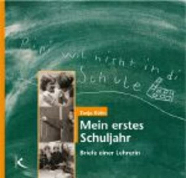 Kühn, Tanja Mein erstes Schuljahr: Briefe einer Lehrerin