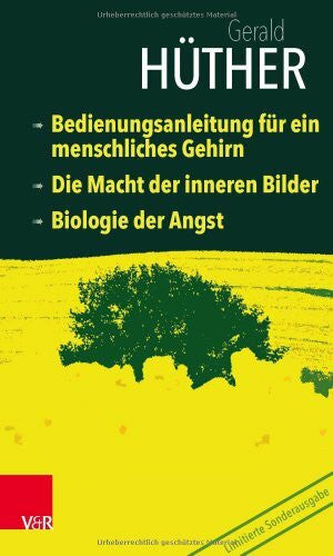 Hüther, Gerald Bedienungsanleitung für ein menschliches Gehirn – Die Macht der inneren Bilder – Biologie der Angst: Limitierte Sonderausgabe