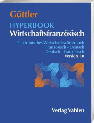Benker, Hans Hyperbook Wirtschaftsfranzösisch Version 1.0: Elektronisches Wirtschaftswörterbuch Französisch-Deutsch, Deutsch-Französisch