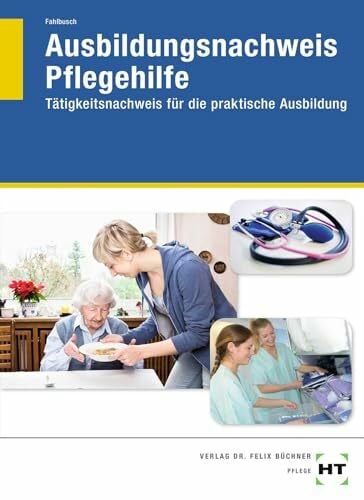 Fahlbusch, Heidi Ausbildungsnachweis Pflegehilfe: Tätigkeitsnachweis für die praktische Ausbildung