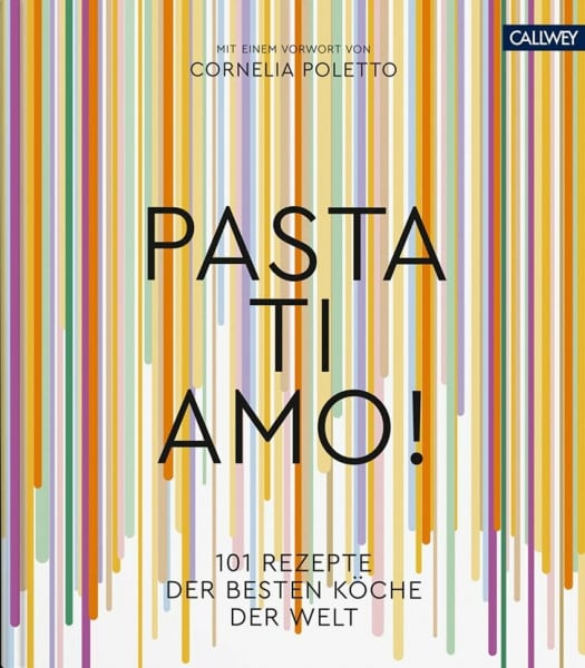 Marnet, Judith Pasta, ti amo!: 101 Rezepte, der besten Köche der Welt