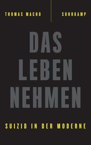 Macho, Thomas Das Leben nehmen: Suizid in der Moderne