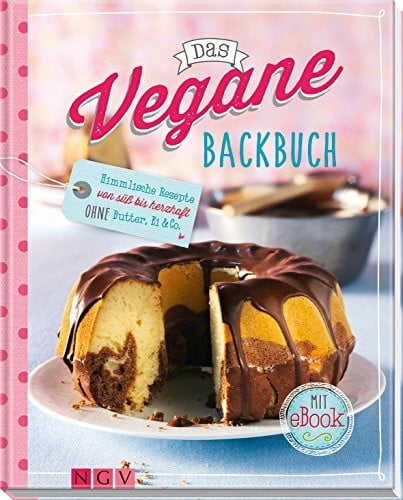 Lagoda, Martin Das vegane Backbuch - Mit eBook: Himmlische Rezepte von süß bis herzhaft ohne Butter, Ei & Co.: Himmlische Rezepte von süß bis herzhaft ohne Butter, Ei & Co.. Mit e-Book