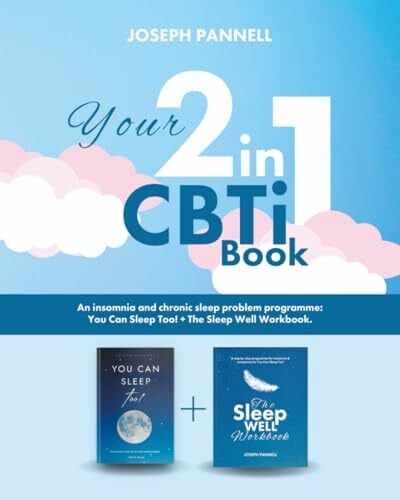 Pannell, Joseph Your 2 in 1 CBTi Book: An insomnia and chronic sleep problem programme: You Can Sleep Too! + The Sleep Well Workbook