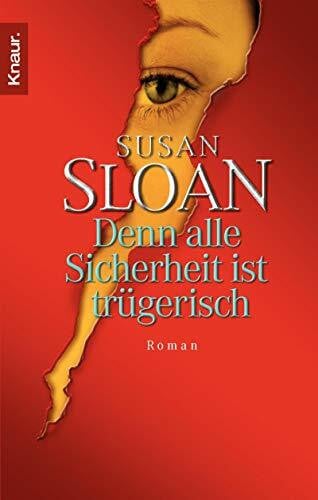 Sloan, Susan Denn alle Sicherheit ist trügerisch: Roman