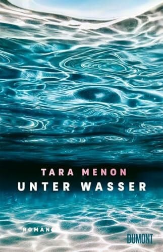 Menon, Tara Unter Wasser: Roman