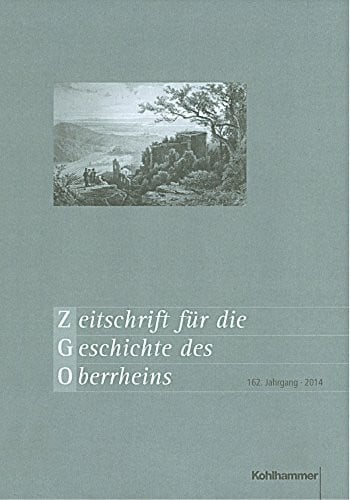 Rödel, Volker Zeitschrift für Geschichte des Oberrheins: 162. Jahrgang (2014) (Zeitschrift für die Geschichte des Oberrheins, 162, Band 162)