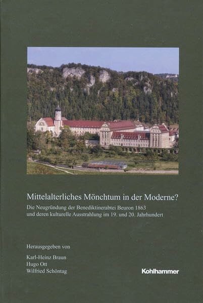 Schöntag, Wilfried Mittelalterliches Mönchtum in der Moderne?: Die Neugründung der Benediktinerabtei Beuron 1863 und deren kulturelle Ausstrahlung im 19. und 20. ... in Baden-Württemberg / Reihe B: Forschungen)