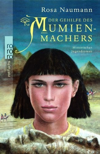 Naumann, Rosa Der Gehilfe des Mumienmachers: Historischer Jugendroman