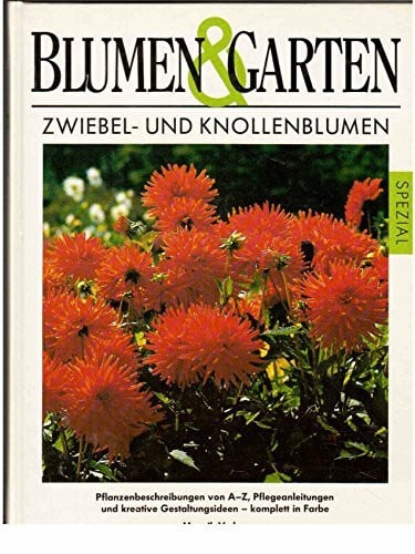 Krüger Ursula Spieldiener und Kirsten [Red.] Zwiebel- und Knollenblumen: Pflanzenbeschreibung von A - Z, Pflegeanleitungen und kreative Gestaltungsideen