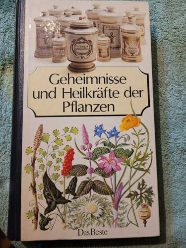 Geheimnisse und Heilkräfte der Pflanzen