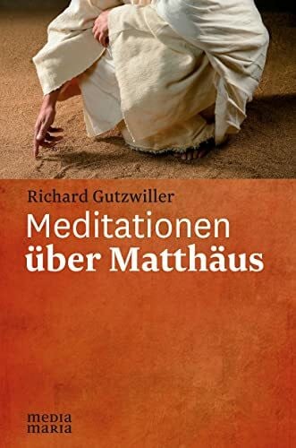 Richard Gutzwiller Meditationen über Matthäus