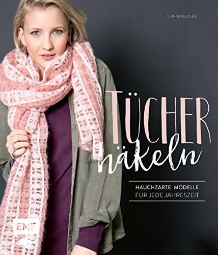 Winckler, Eva Tücher häkeln: Hauchzarte Modelle für jede Jahreszeit