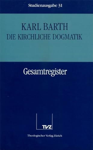 Barth, Karl Die kirchliche Dogmatik, Studienausgabe, 31 Bde., Bd.31, Gesamtregister Kirchliche Dogmatik: Bd. 31: Registerband