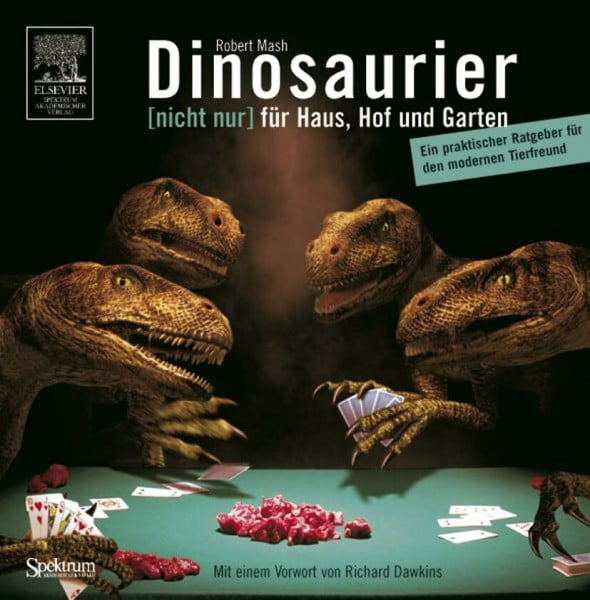 Dietmar Zimmer Dinosaurier [nicht nur] für Haus, Hof und Garten: Ein praktischer Ratgeber für den modernen Tierfreund. Mit einem Vorwort von Richard Dawkins