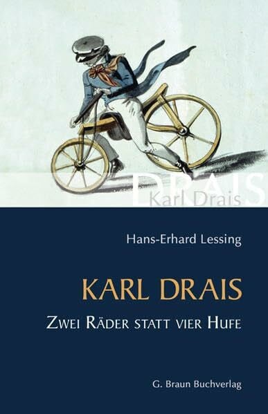 Lessing, Hans E Karl Drais: Zwei Räder statt vier Hufe